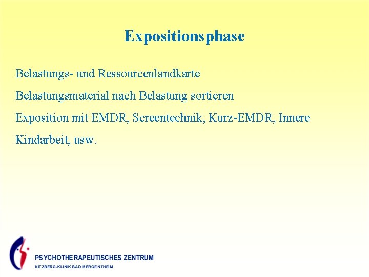 Expositionsphase Belastungs- und Ressourcenlandkarte Belastungsmaterial nach Belastung sortieren Exposition mit EMDR, Screentechnik, Kurz-EMDR, Innere