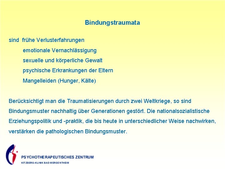 Bindungstraumata sind frühe Verlusterfahrungen emotionale Vernachlässigung sexuelle und körperliche Gewalt psychische Erkrankungen der Eltern