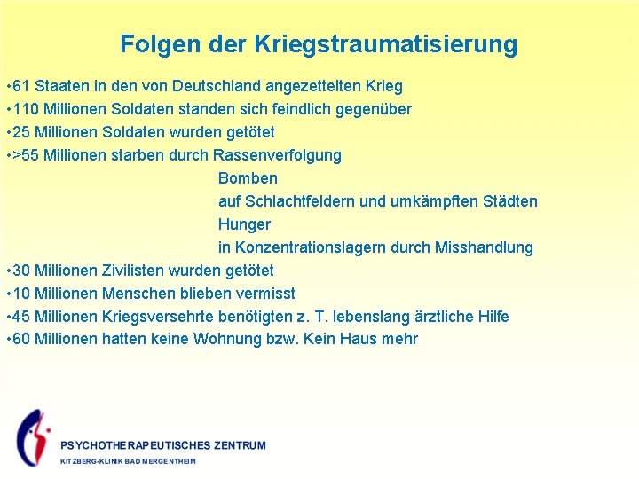 Folgen der Kriegstraumatisierung • 61 Staaten in den von Deutschland angezettelten Krieg • 110