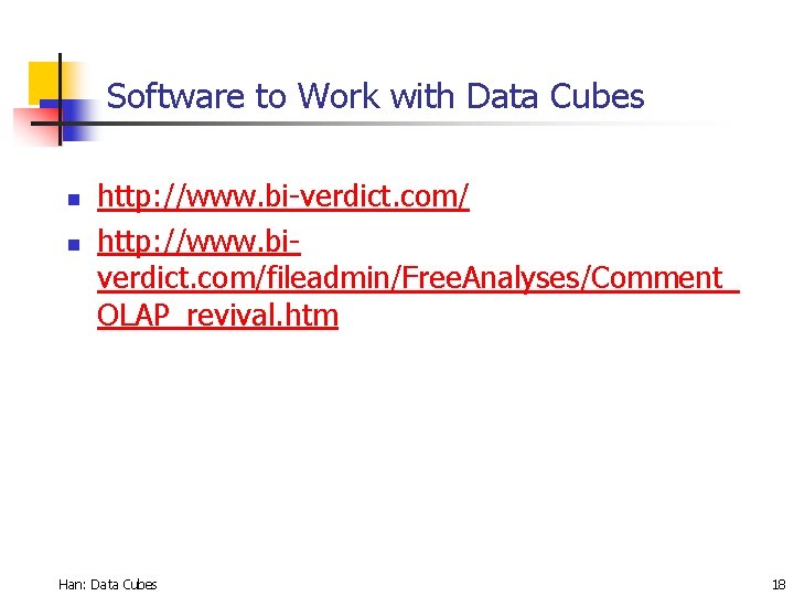 Software to Work with Data Cubes n n http: //www. bi-verdict. com/ http: //www.