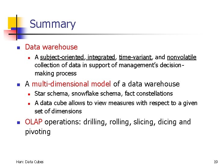 Summary n Data warehouse n n A multi-dimensional model of a data warehouse n