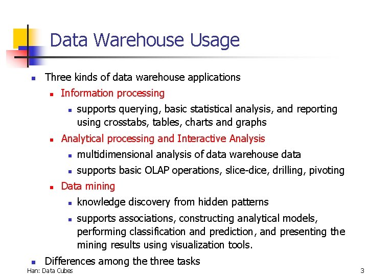 Data Warehouse Usage n Three kinds of data warehouse applications n Information processing n