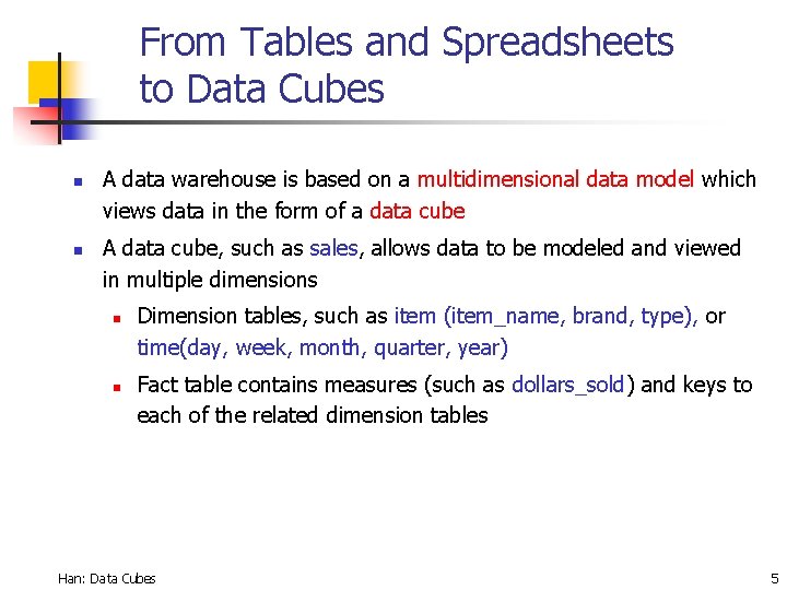 From Tables and Spreadsheets to Data Cubes n n A data warehouse is based