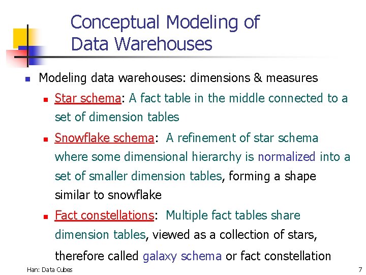 Conceptual Modeling of Data Warehouses n Modeling data warehouses: dimensions & measures n Star