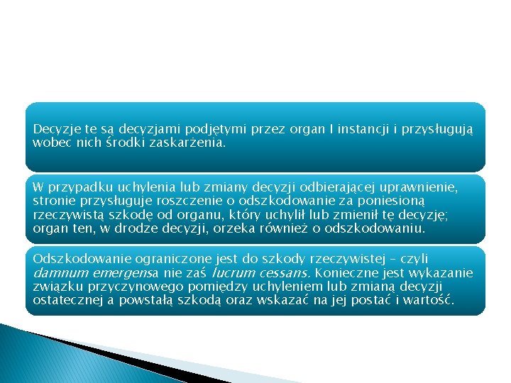 Decyzje te są decyzjami podjętymi przez organ I instancji i przysługują wobec nich środki