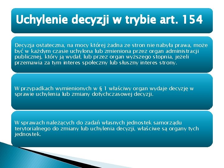 Uchylenie decyzji w trybie art. 154 Decyzja ostateczna, na mocy której żadna ze stron