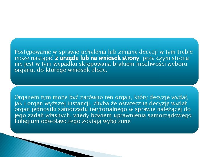 Postępowanie w sprawie uchylenia lub zmiany decyzji w tym trybie może nastąpić z urzędu