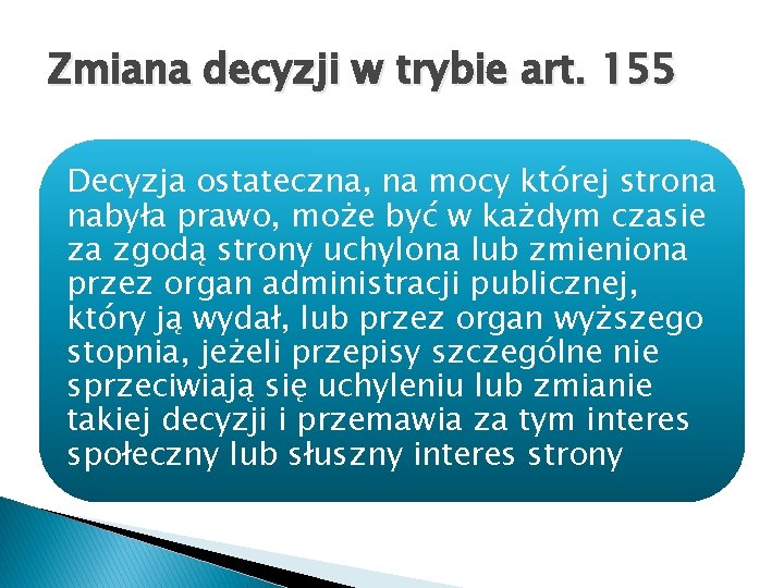 Zmiana decyzji w trybie art. 155 Decyzja ostateczna, na mocy której strona nabyła prawo,