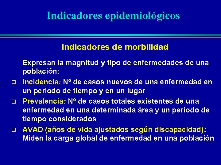 Indicadores epidemiológicos Indicadores de morbilidad q q q Expresan la magnitud y tipo de