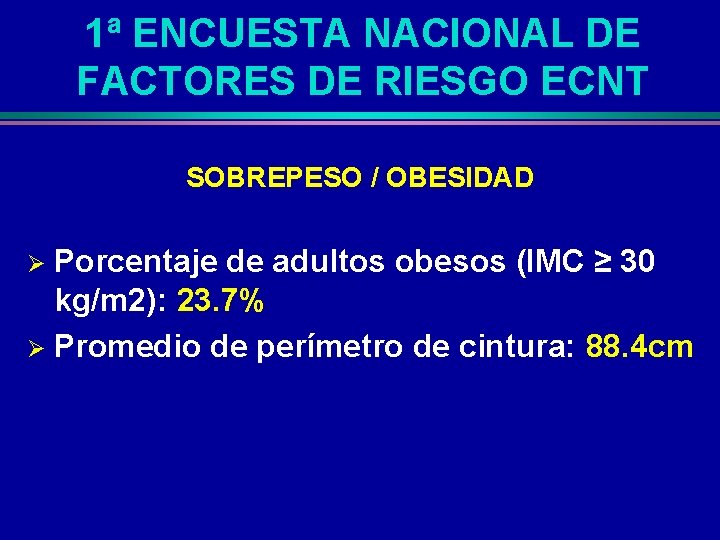 1ª ENCUESTA NACIONAL DE FACTORES DE RIESGO ECNT SOBREPESO / OBESIDAD Porcentaje de adultos