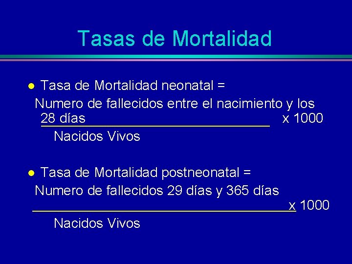 Tasas de Mortalidad Tasa de Mortalidad neonatal = Numero de fallecidos entre el nacimiento