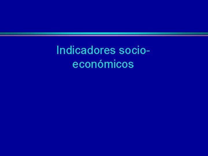 Indicadores socioeconómicos 