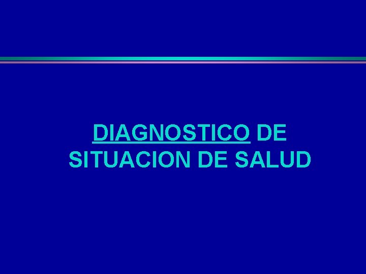 DIAGNOSTICO DE SITUACION DE SALUD 
