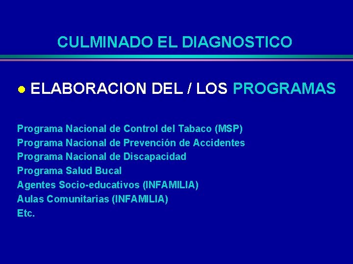 CULMINADO EL DIAGNOSTICO l ELABORACION DEL / LOS PROGRAMAS Programa Nacional de Control del