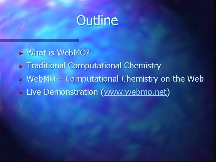 Outline What is Web. MO? Traditional Computational Chemistry Web. MO – Computational Chemistry on