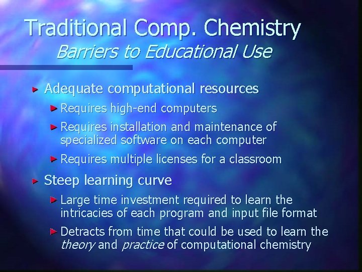 Traditional Comp. Chemistry Barriers to Educational Use Adequate computational resources Requires high-end computers Requires