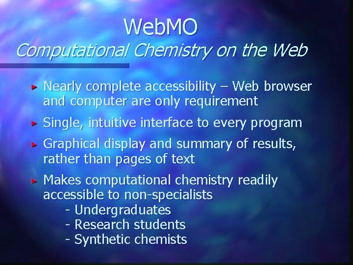 Web. MO Computational Chemistry on the Web Nearly complete accessibility – Web browser and