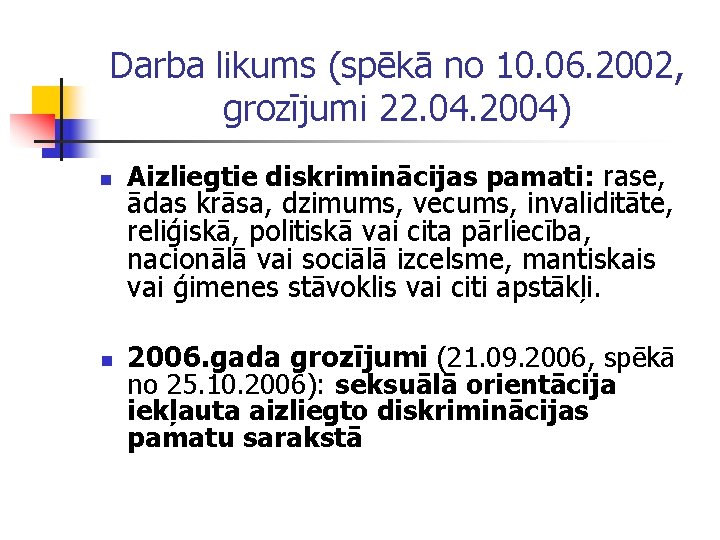 Darba likums (spēkā no 10. 06. 2002, grozījumi 22. 04. 2004) n n Aizliegtie