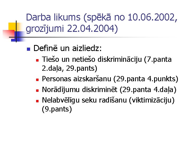 Darba likums (spēkā no 10. 06. 2002, grozījumi 22. 04. 2004) n Definē un