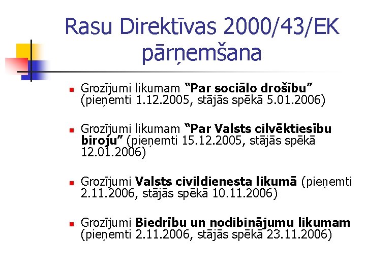 Rasu Direktīvas 2000/43/EK pārņemšana n n Grozījumi likumam “Par sociālo drošību” (pieņemti 1. 12.