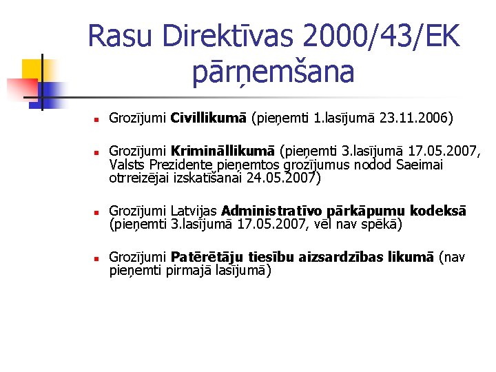 Rasu Direktīvas 2000/43/EK pārņemšana n n Grozījumi Civillikumā (pieņemti 1. lasījumā 23. 11. 2006)