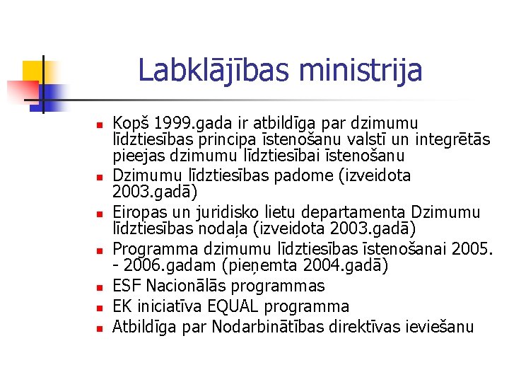 Labklājības ministrija n n n n Kopš 1999. gada ir atbildīga par dzimumu līdztiesības