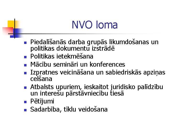 NVO loma n n n n Piedalīšanās darba grupās likumdošanas un politikas dokumentu izstrādē