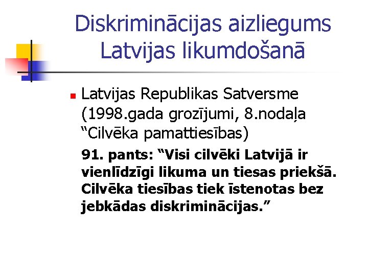 Diskriminācijas aizliegums Latvijas likumdošanā n Latvijas Republikas Satversme (1998. gada grozījumi, 8. nodaļa “Cilvēka