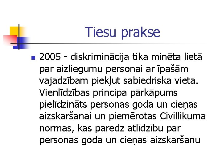 Tiesu prakse n 2005 - diskriminācija tika minēta lietā par aizliegumu personai ar īpašām