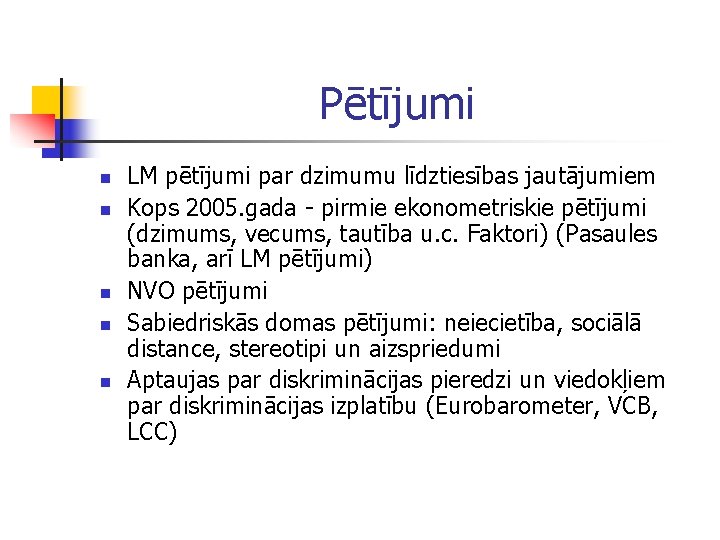 Pētījumi n n n LM pētījumi par dzimumu līdztiesības jautājumiem Kops 2005. gada -