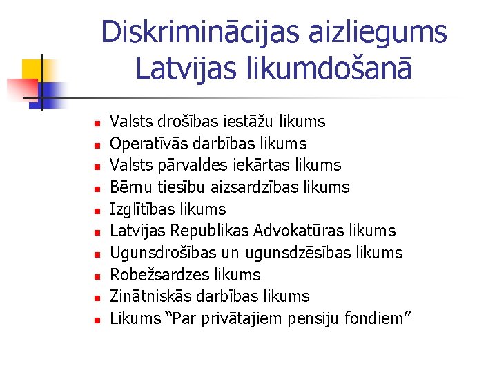 Diskriminācijas aizliegums Latvijas likumdošanā n n n n n Valsts drošības iestāžu likums Operatīvās