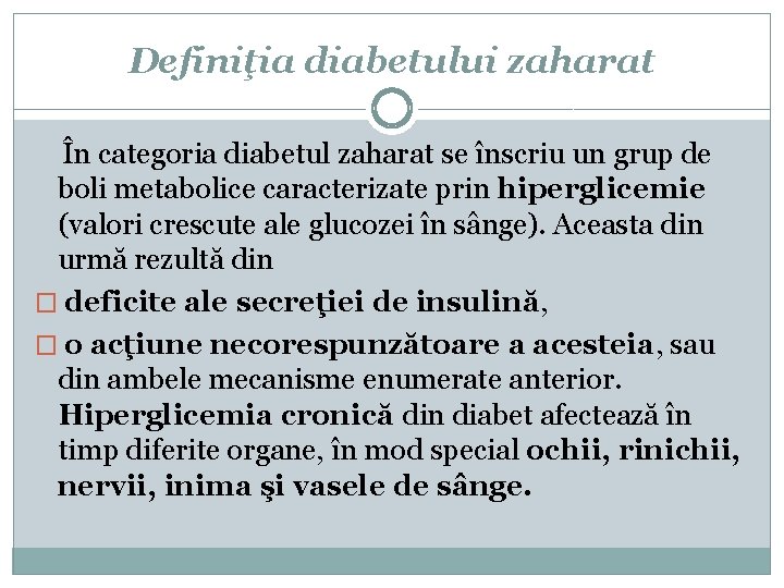 Definiţia diabetului zaharat În categoria diabetul zaharat se înscriu un grup de boli metabolice
