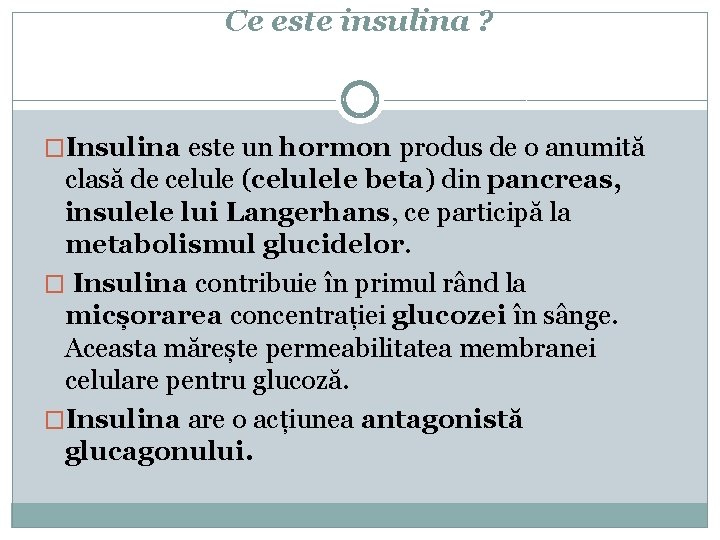 Ce este insulina ? �Insulina este un hormon produs de o anumită clasă de