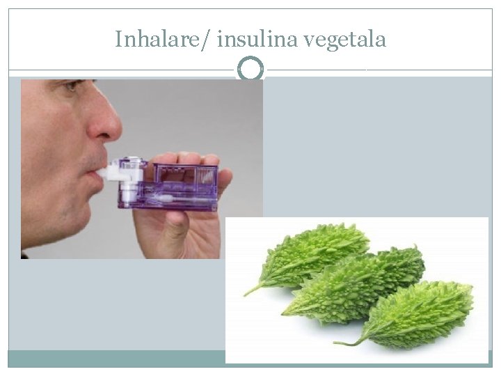 Inhalare/ insulina vegetala 