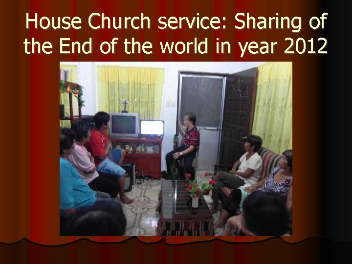 House Church service: Sharing of the End of the world in year 2012 