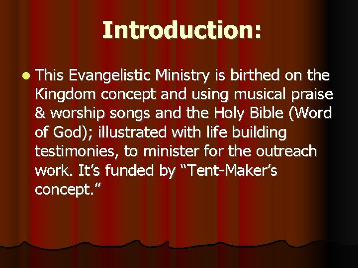 Introduction: This Evangelistic Ministry is birthed on the Kingdom concept and using musical praise