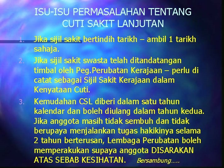 ISU-ISU PERMASALAHAN TENTANG CUTI SAKIT LANJUTAN 1. 2. 3. Jika sijil sakit bertindih tarikh