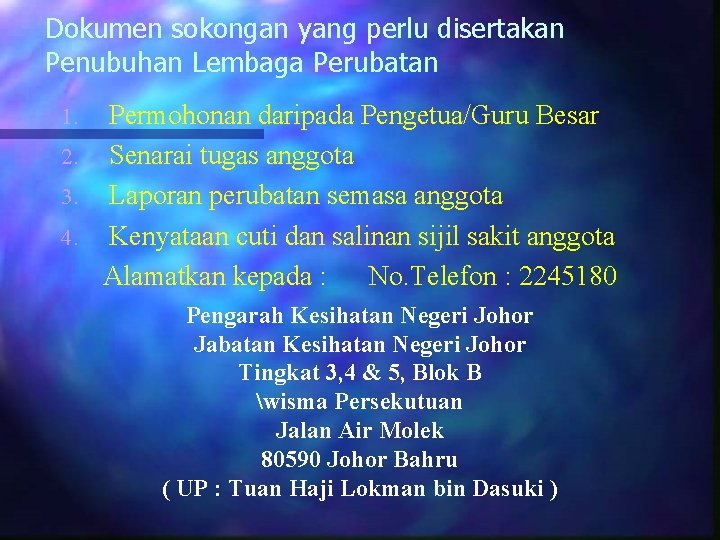 Dokumen sokongan yang perlu disertakan Penubuhan Lembaga Perubatan Permohonan daripada Pengetua/Guru Besar 2. Senarai