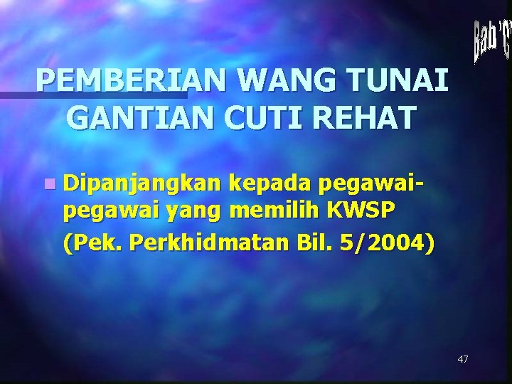 PEMBERIAN WANG TUNAI GANTIAN CUTI REHAT n Dipanjangkan kepada pegawai yang memilih KWSP (Pek.