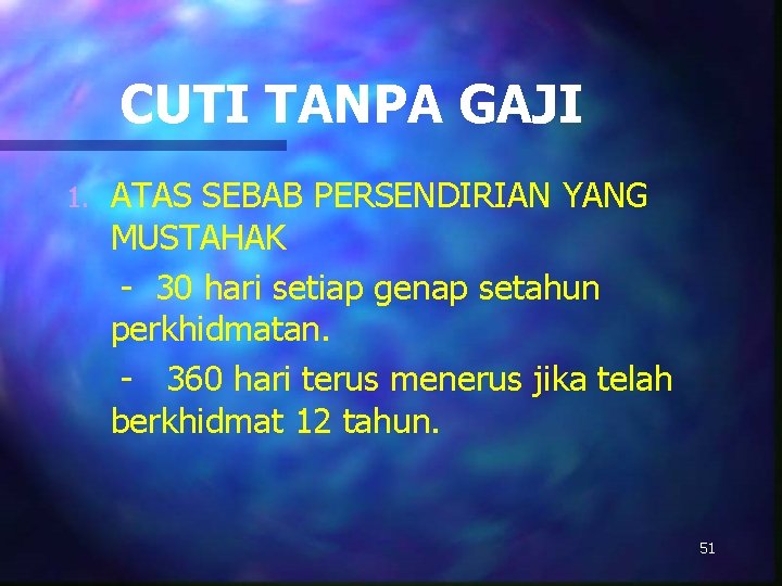 CUTI TANPA GAJI ATAS SEBAB PERSENDIRIAN YANG MUSTAHAK - 30 hari setiap genap setahun