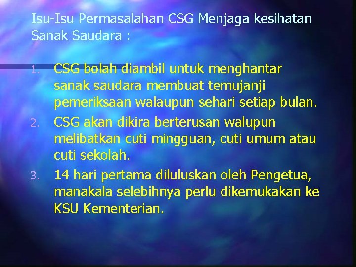 Isu-Isu Permasalahan CSG Menjaga kesihatan Sanak Saudara : 1. 2. 3. CSG bolah diambil