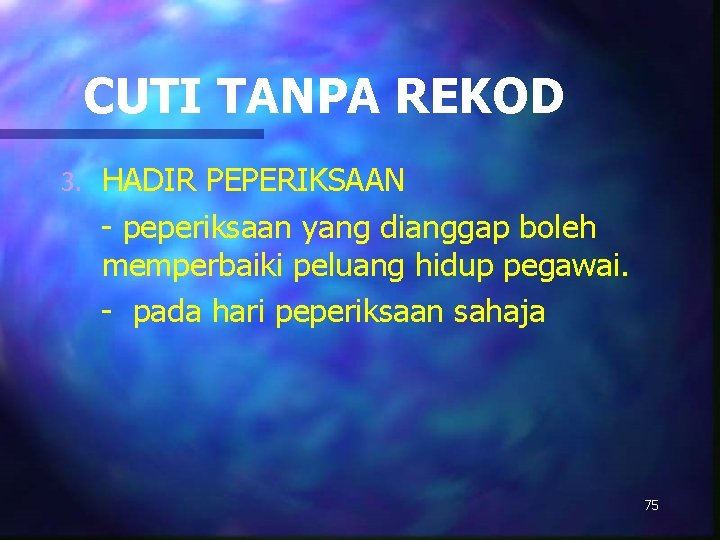 CUTI TANPA REKOD HADIR PEPERIKSAAN - peperiksaan yang dianggap boleh memperbaiki peluang hidup pegawai.