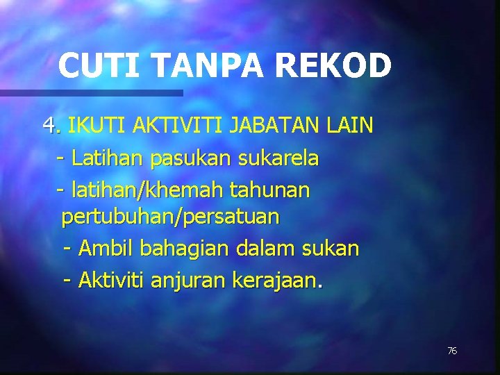 CUTI TANPA REKOD 4. IKUTI AKTIVITI JABATAN LAIN. - Latihan pasukan sukarela - latihan/khemah