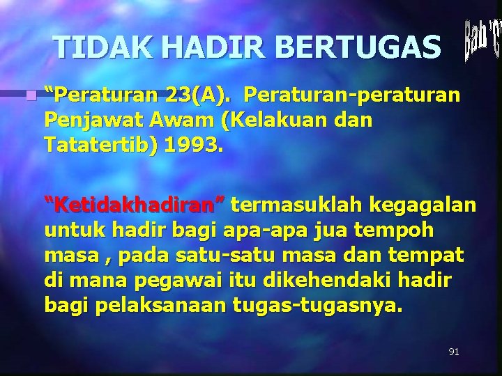 TIDAK HADIR BERTUGAS n “Peraturan 23(A). Peraturan-peraturan Penjawat Awam (Kelakuan dan Tatatertib) 1993. “Ketidakhadiran”