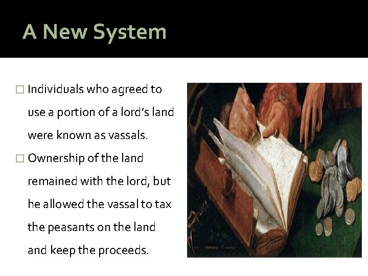 A New System � Individuals who agreed to use a portion of a lord’s