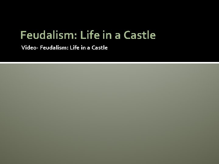 Feudalism: Life in a Castle Video- Feudalism: Life in a Castle 