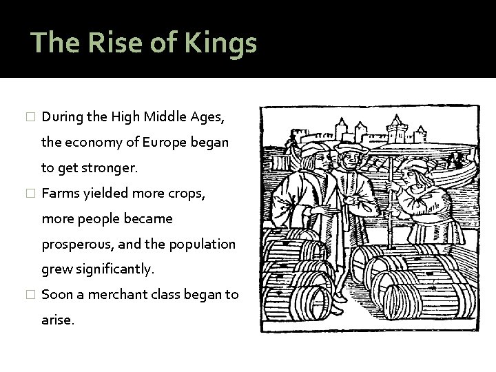 The Rise of Kings � During the High Middle Ages, the economy of Europe