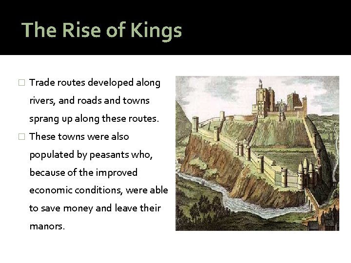 The Rise of Kings � Trade routes developed along rivers, and roads and towns