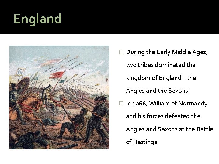 England � During the Early Middle Ages, two tribes dominated the kingdom of England—the