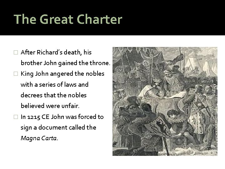 The Great Charter � After Richard’s death, his brother John gained the throne. �